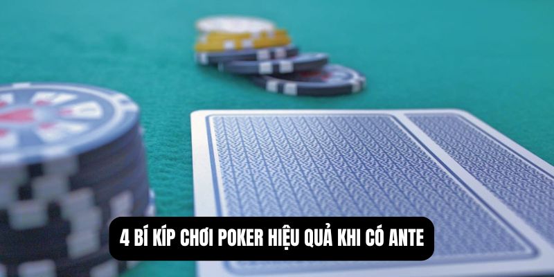 Ante poker là gì? Giải thích chi tiết khái niệm và cách chơi