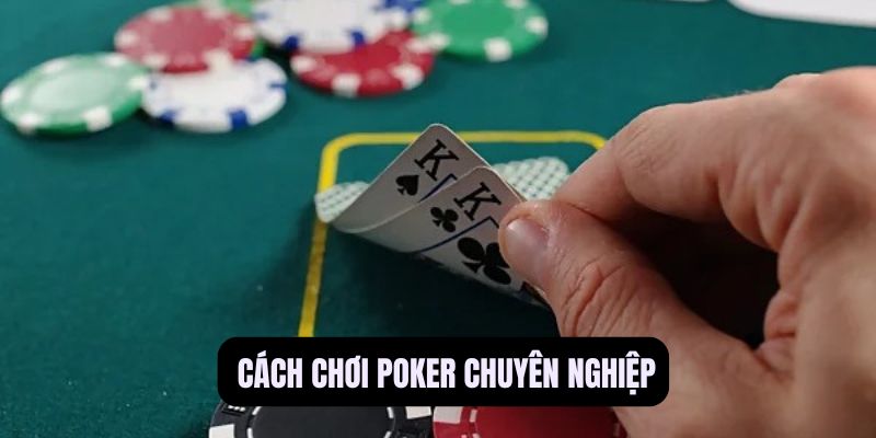 cách chơi poker chuyên nghiệp
