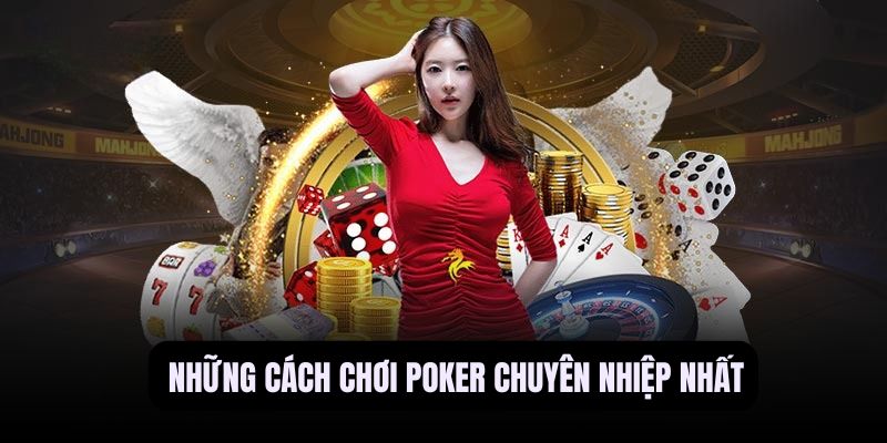 cách chơi poker chuyên nghiệp