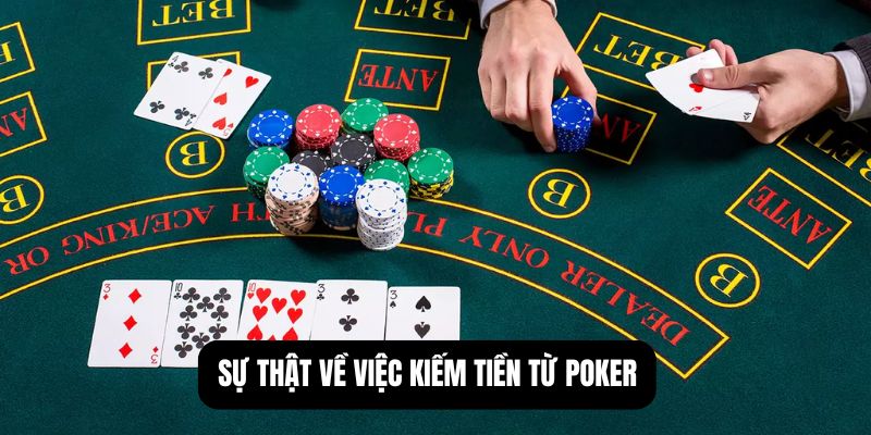 Sự thật về việc kiếm tiền từ poker