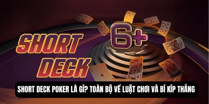 Short deck poker là gì
